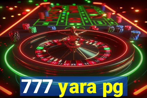 777 yara pg